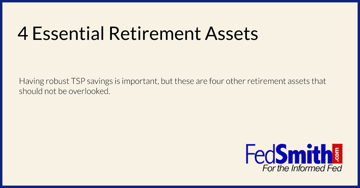 4 Essential Retirement Assets |  FedSmith.com